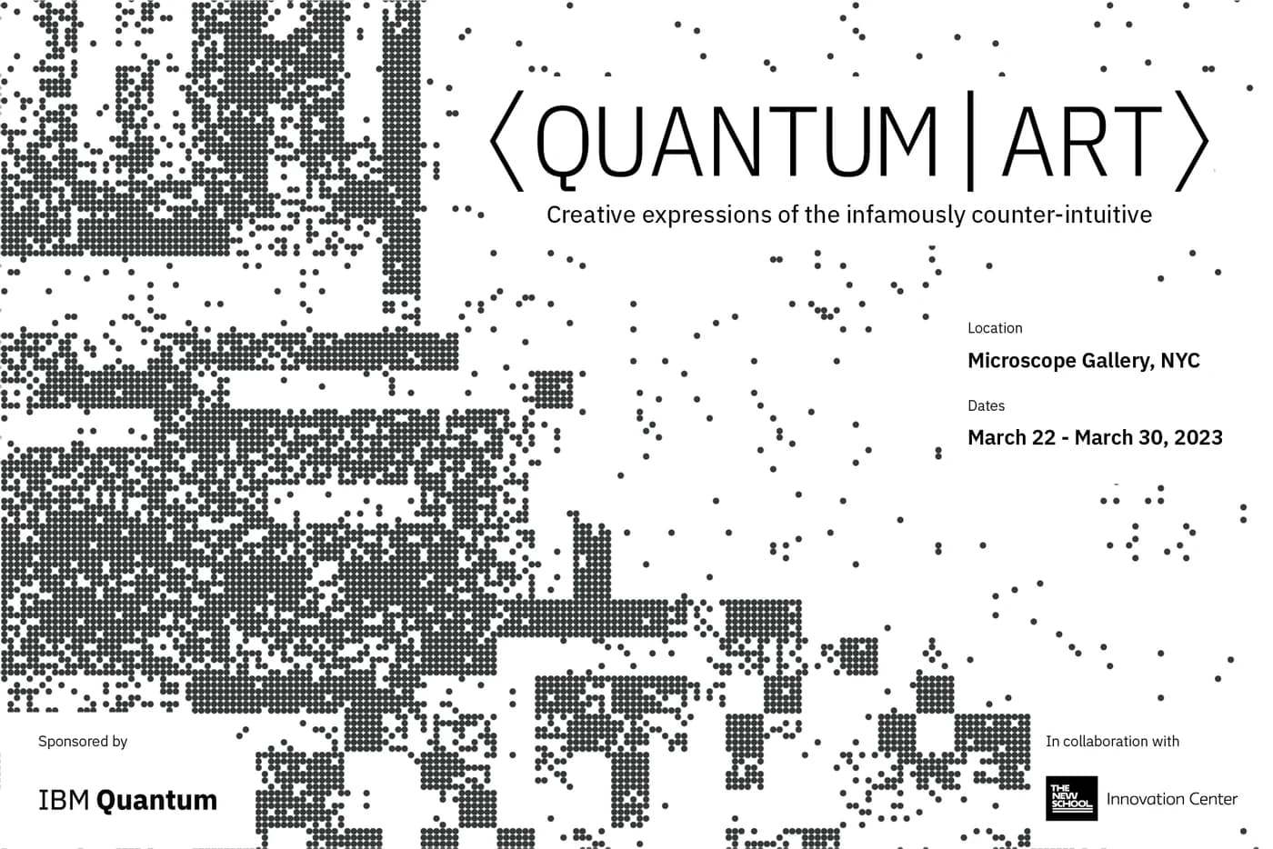The QUANTUM ART exhibition card: the wordmark and show details beside a dense dot-matrix pattern derived from quantum measurement data, with IBM Quantum credited as sponsor and The New School Innovation Center as collaborator